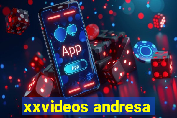 xxvideos andresa